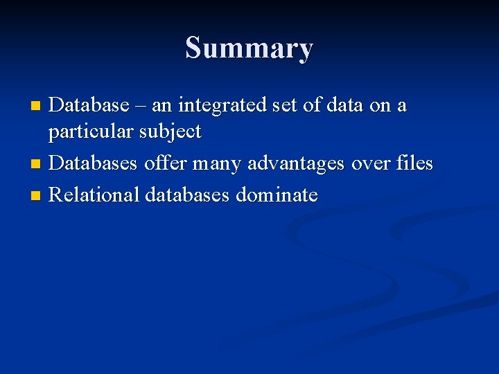 Summary Database – an integrated set of data on a particular subject n Databases