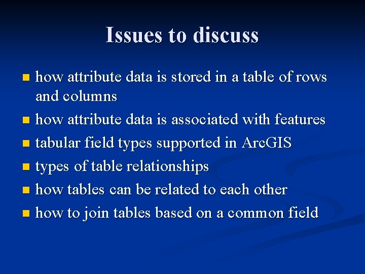 Issues to discuss how attribute data is stored in a table of rows and