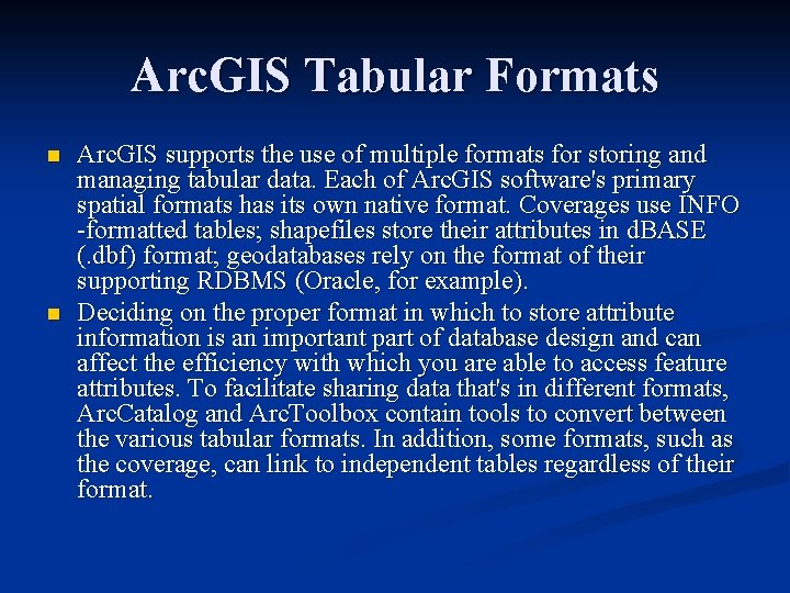 Arc. GIS Tabular Formats n n Arc. GIS supports the use of multiple formats
