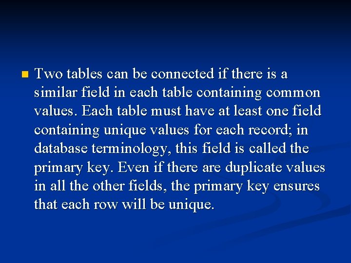 n Two tables can be connected if there is a similar field in each