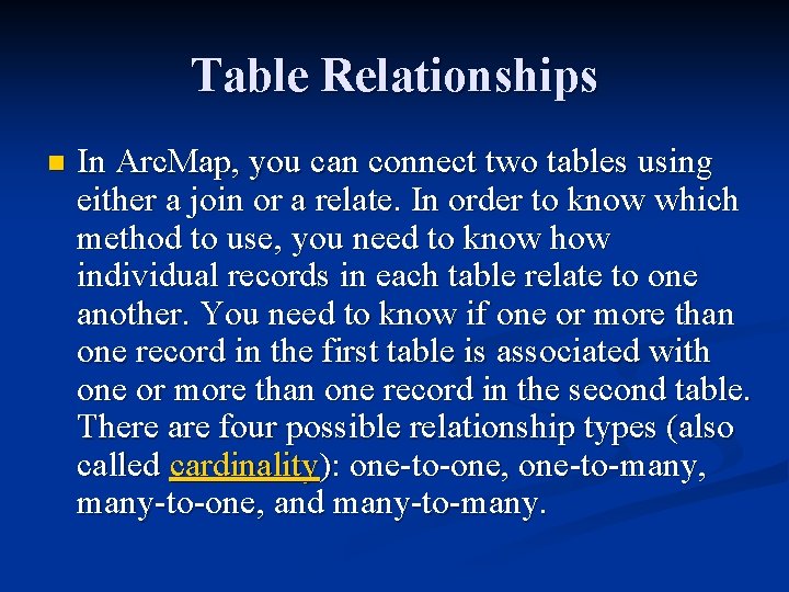 Table Relationships n In Arc. Map, you can connect two tables using either a