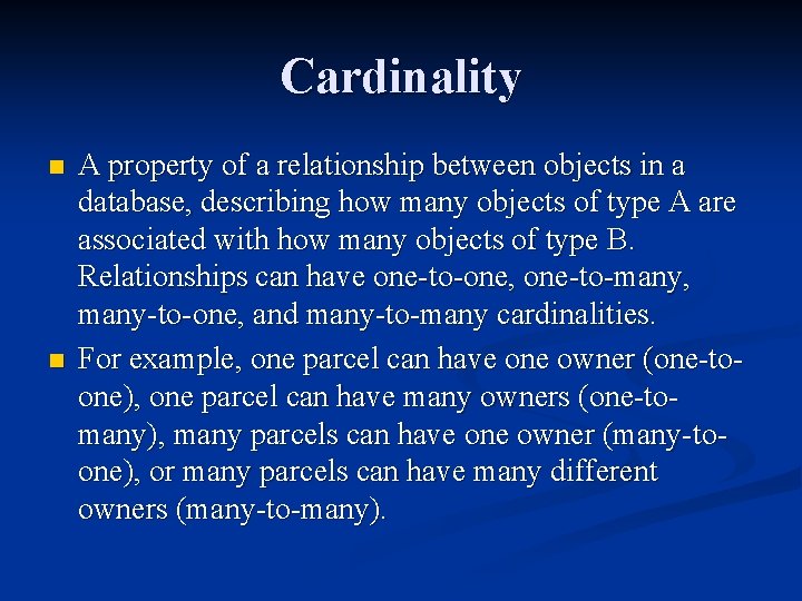 Cardinality n n A property of a relationship between objects in a database, describing