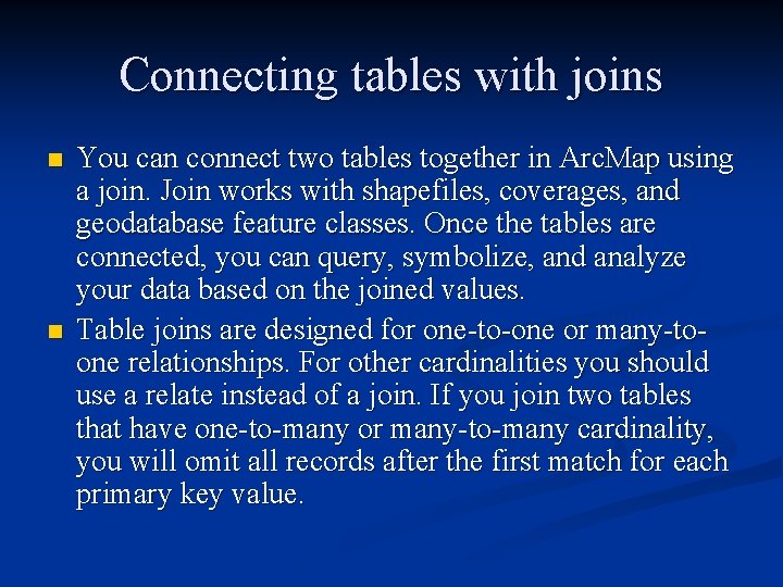 Connecting tables with joins n n You can connect two tables together in Arc.