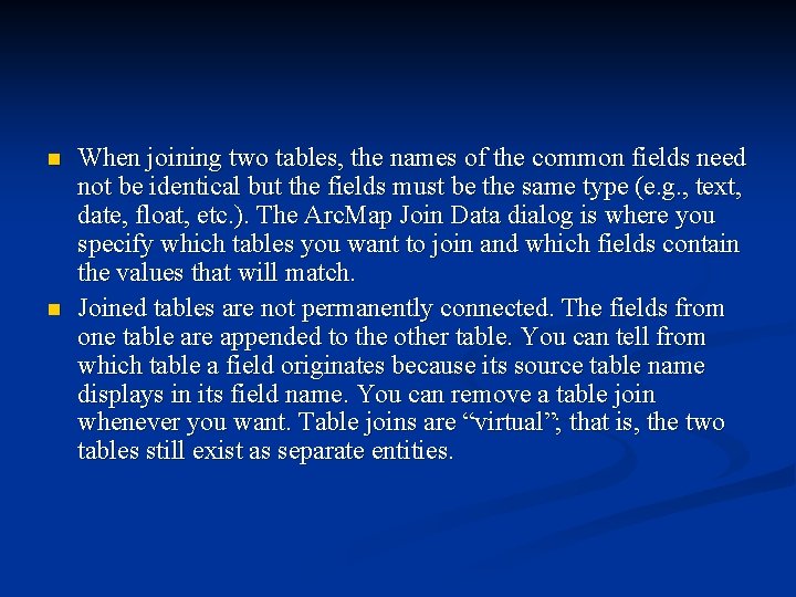 n n When joining two tables, the names of the common fields need not