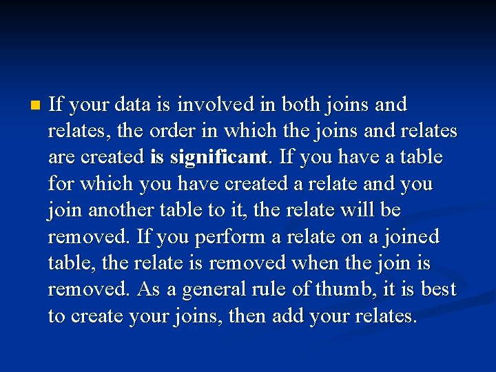 n If your data is involved in both joins and relates, the order in