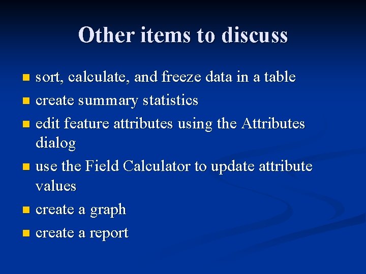 Other items to discuss sort, calculate, and freeze data in a table n create