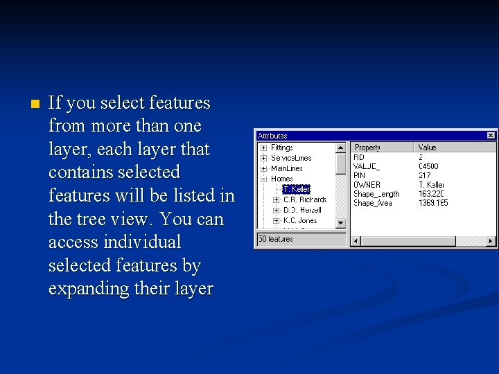 n If you select features from more than one layer, each layer that contains