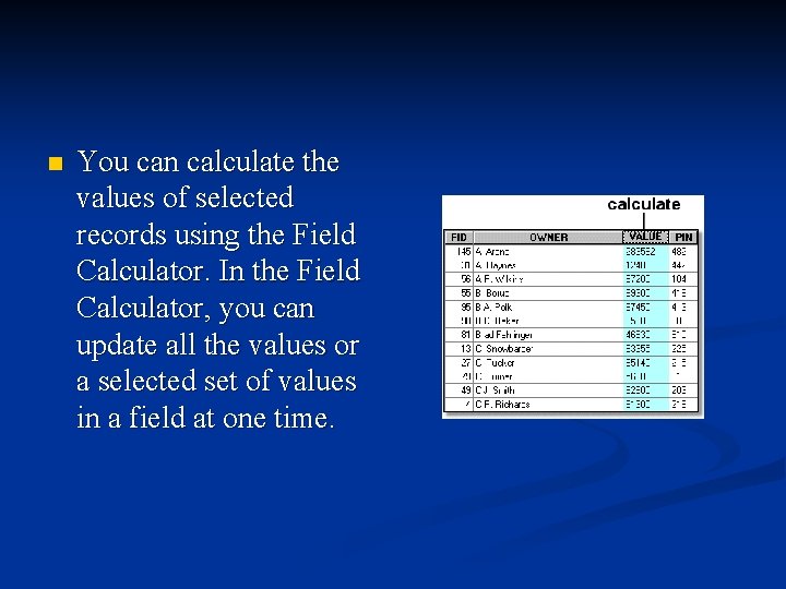 n You can calculate the values of selected records using the Field Calculator. In