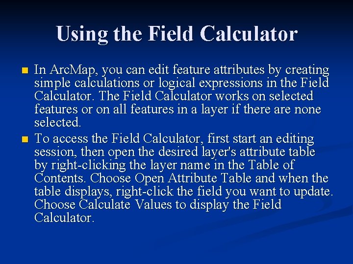 Using the Field Calculator n n In Arc. Map, you can edit feature attributes