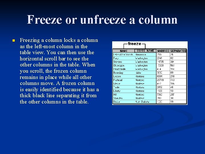 Freeze or unfreeze a column n Freezing a column locks a column as the