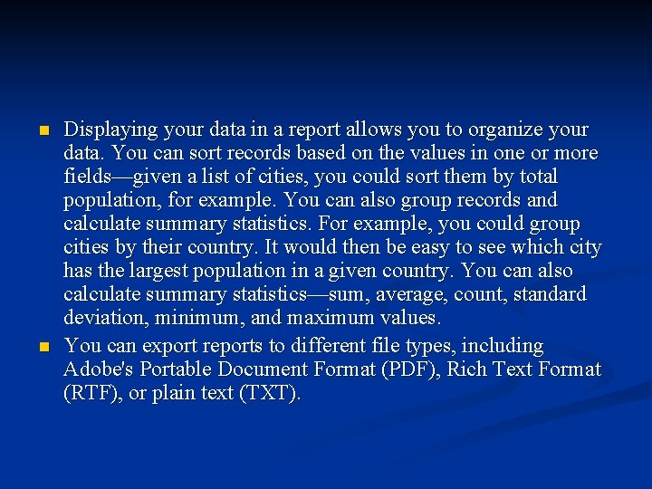 n n Displaying your data in a report allows you to organize your data.