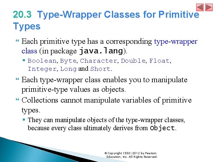 20. 3 Type-Wrapper Classes for Primitive Types Each primitive type has a corresponding type-wrapper