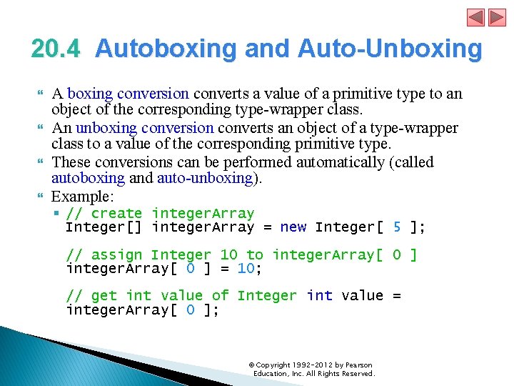 20. 4 Autoboxing and Auto-Unboxing A boxing conversion converts a value of a primitive