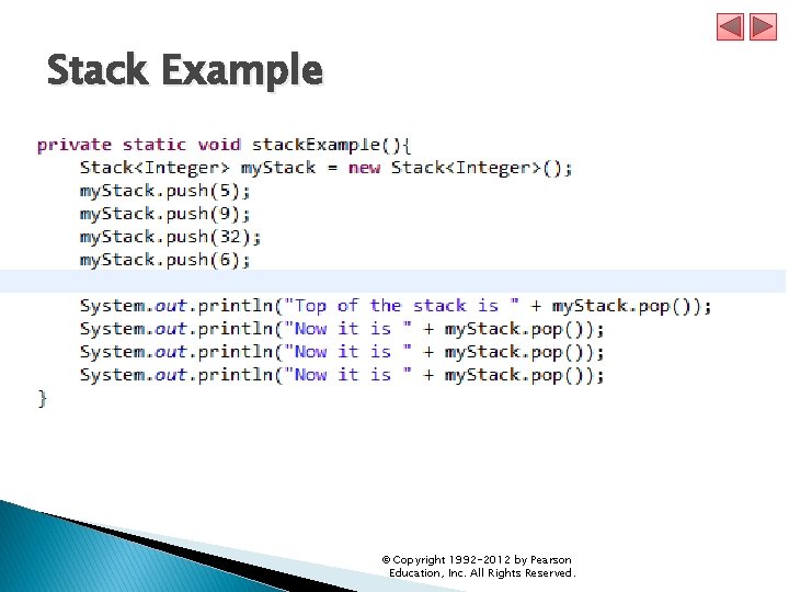 Stack Example © Copyright 1992 -2012 by Pearson Education, Inc. All Rights Reserved. 