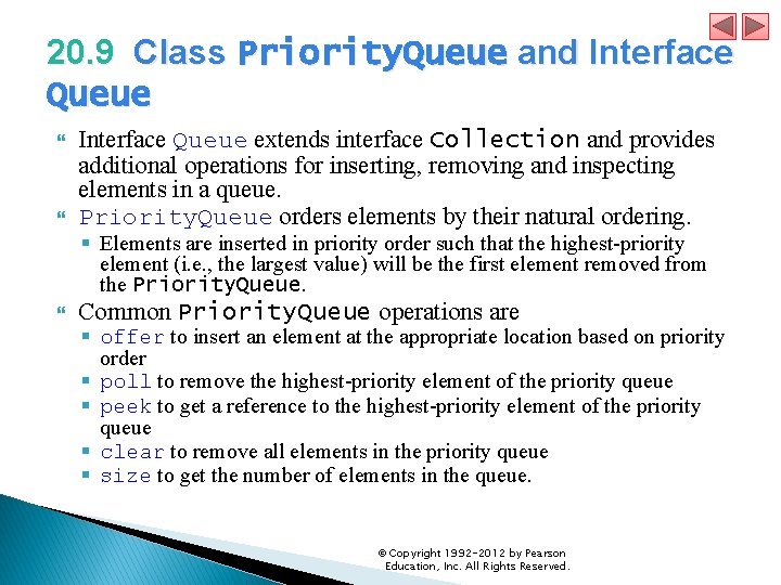 20. 9 Class Priority. Queue and Interface Queue extends interface Collection and provides additional