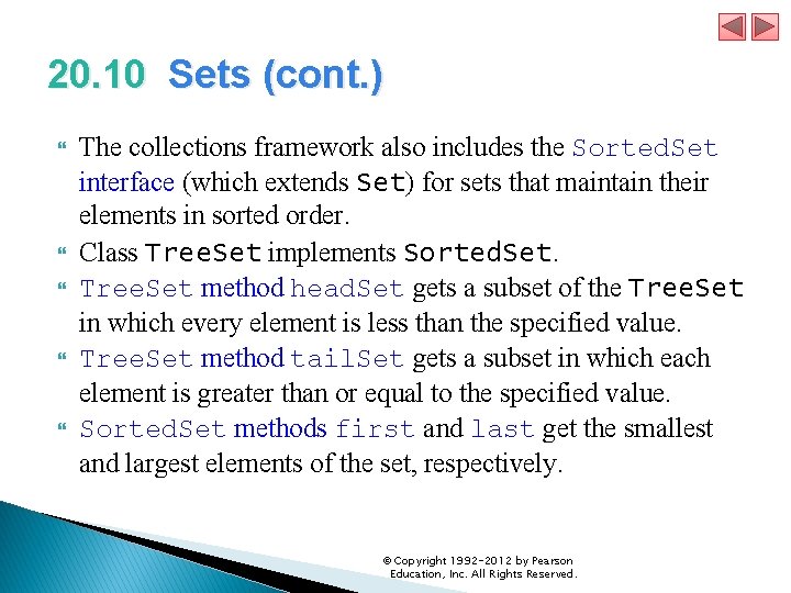 20. 10 Sets (cont. ) The collections framework also includes the Sorted. Set interface