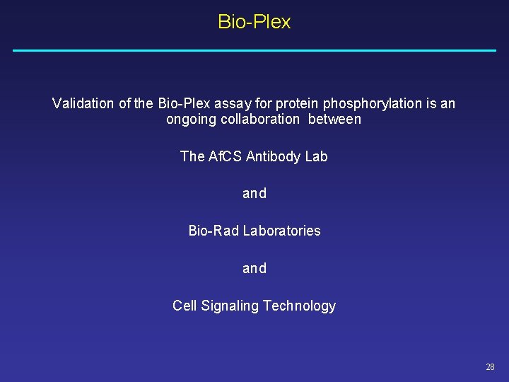 Bio-Plex Validation of the Bio-Plex assay for protein phosphorylation is an ongoing collaboration between Bio-Plex Validation of the Bio-Plex assay for protein phosphorylation is an ongoing collaboration between