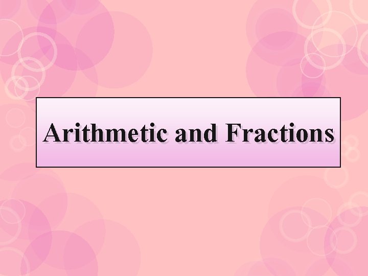 Arithmetic and Fractions 