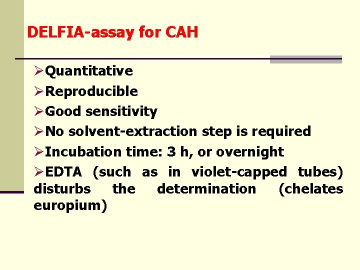 DELFIA-assay for CAH ØQuantitative ØReproducible ØGood sensitivity ØNo solvent-extraction step is required ØIncubation time: