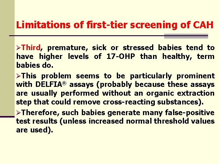 Limitations of first-tier screening of CAH ØThird, premature, sick or stressed babies tend to