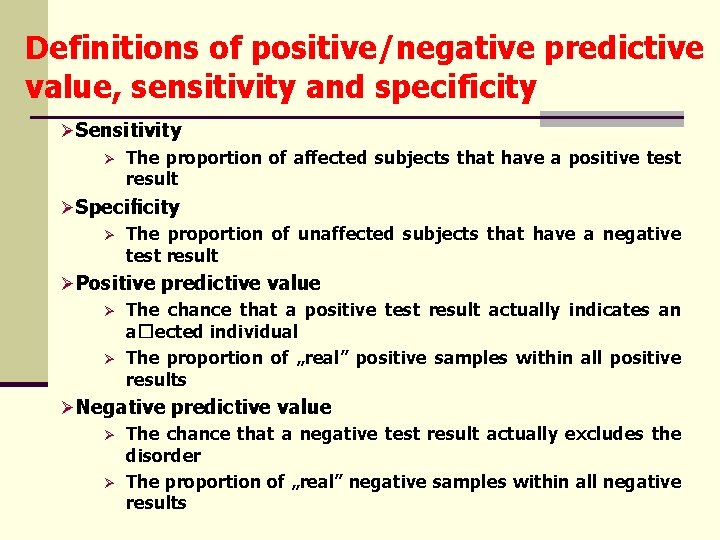Definitions of positive/negative predictive value, sensitivity and specificity ØSensitivity Ø The proportion of affected