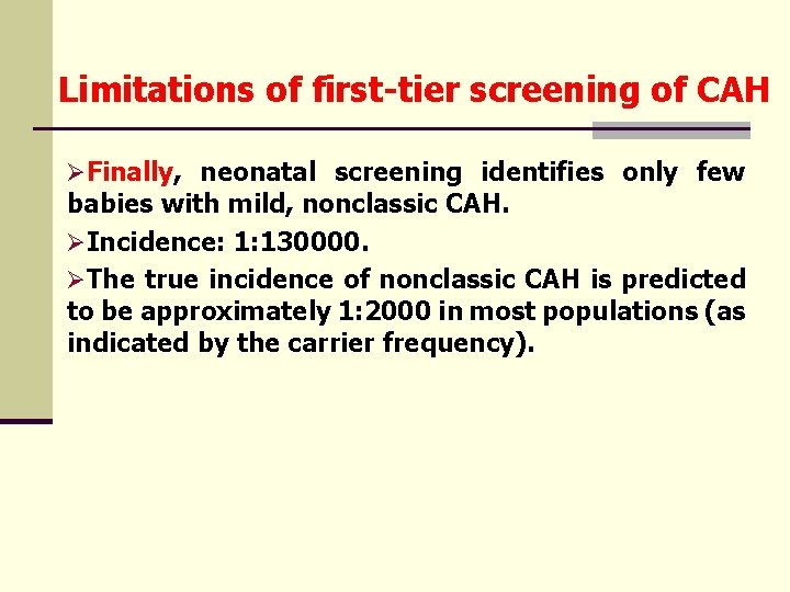 Limitations of first-tier screening of CAH ØFinally, neonatal screening identifies only few babies with