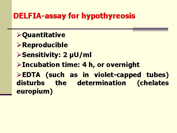 DELFIA-assay for hypothyreosis ØQuantitative ØReproducible ØSensitivity: 2 μU/ml ØIncubation time: 4 h, or overnight