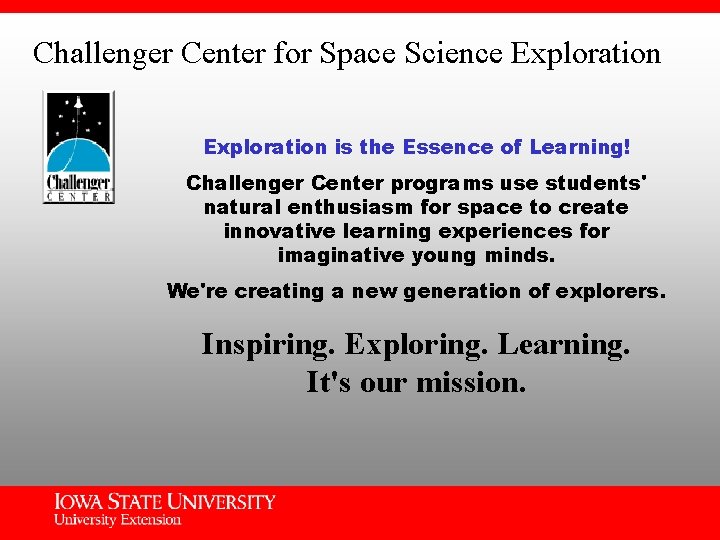 Challenger Center for Space Science Exploration is the Essence of Learning! Challenger Center programs