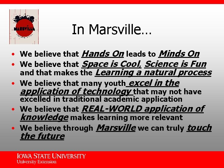 In Marsville… • We believe that Hands On leads to Minds On • We
