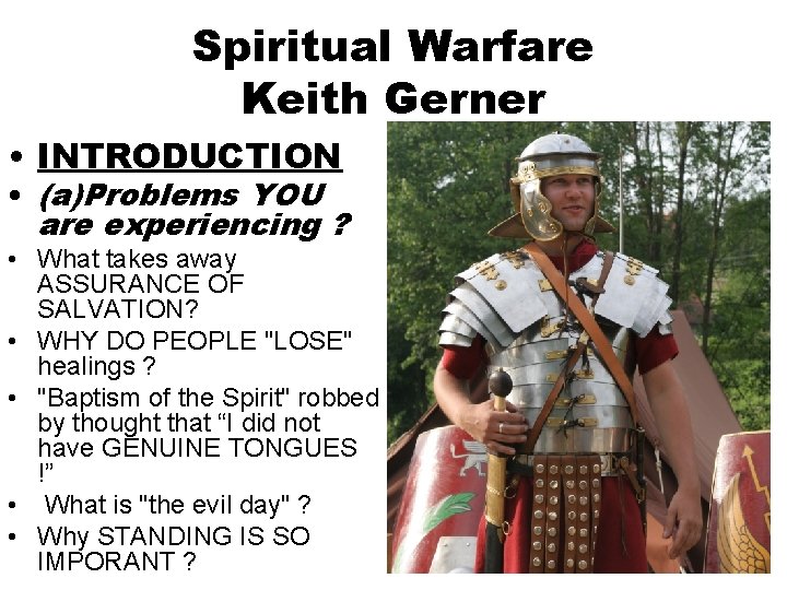 Spiritual Warfare Keith Gerner • INTRODUCTION • (a)Problems YOU are experiencing ? • What