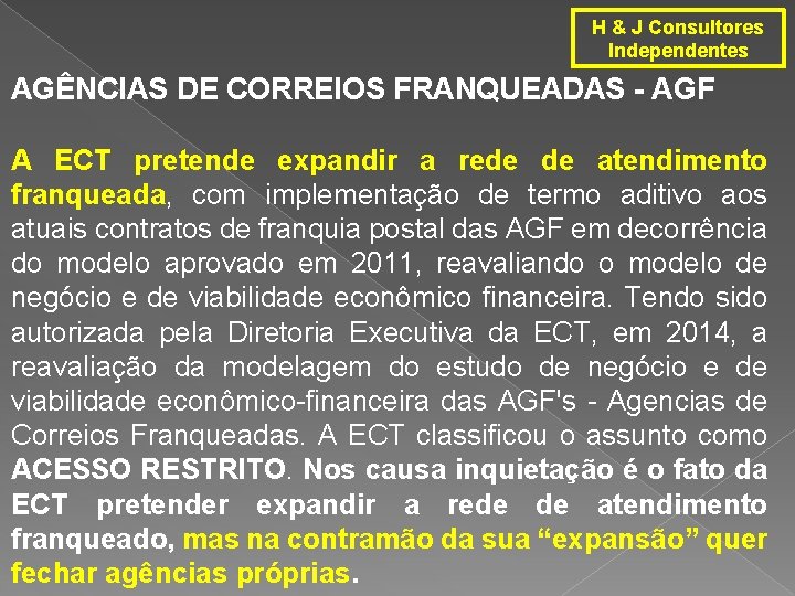 H & J Consultores Independentes AGÊNCIAS DE CORREIOS FRANQUEADAS - AGF A ECT pretende