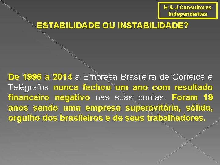 H & J Consultores Independentes ESTABILIDADE OU INSTABILIDADE? De 1996 a 2014 a Empresa