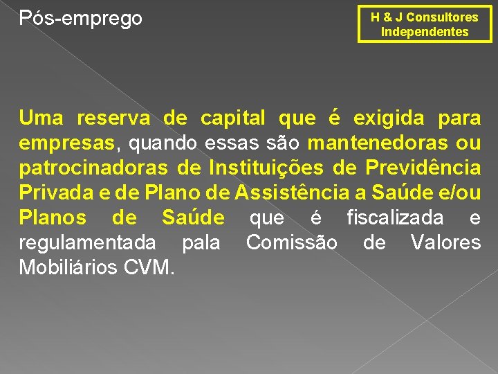 Pós-emprego H & J Consultores Independentes Uma reserva de capital que é exigida para