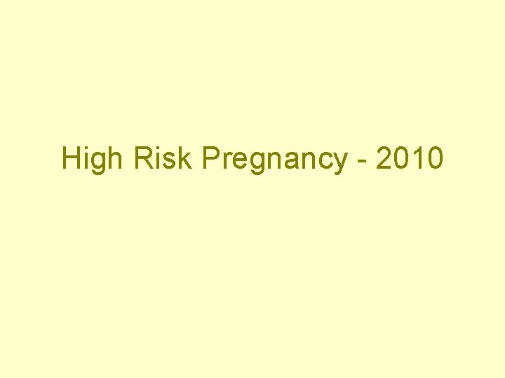 High Risk Pregnancy - 2010 