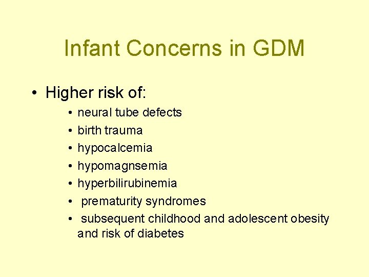 Infant Concerns in GDM • Higher risk of: • • neural tube defects birth