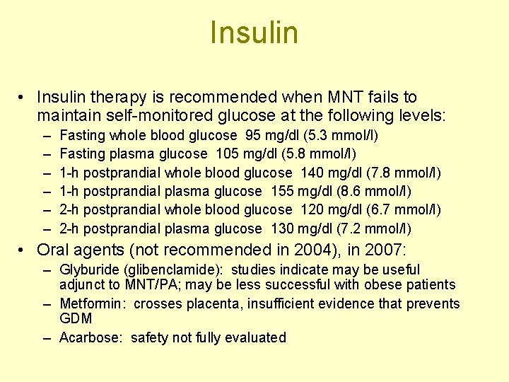 Insulin • Insulin therapy is recommended when MNT fails to maintain self-monitored glucose at