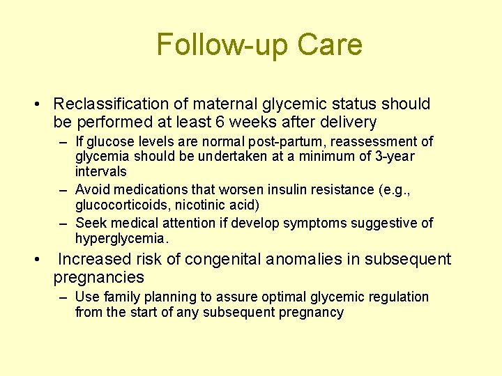 Follow-up Care • Reclassification of maternal glycemic status should be performed at least 6