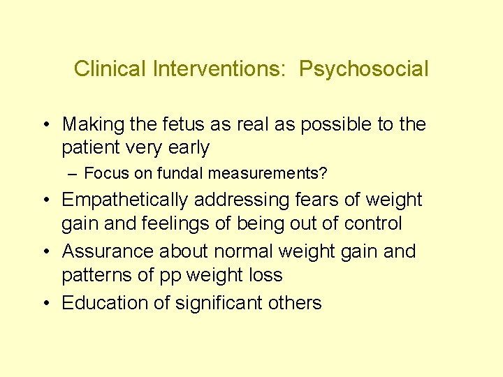 Clinical Interventions: Psychosocial • Making the fetus as real as possible to the patient