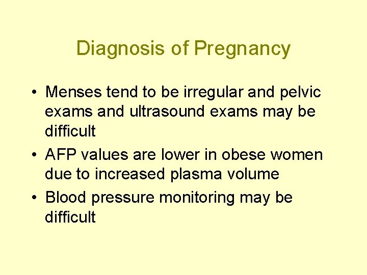 Diagnosis of Pregnancy • Menses tend to be irregular and pelvic exams and ultrasound