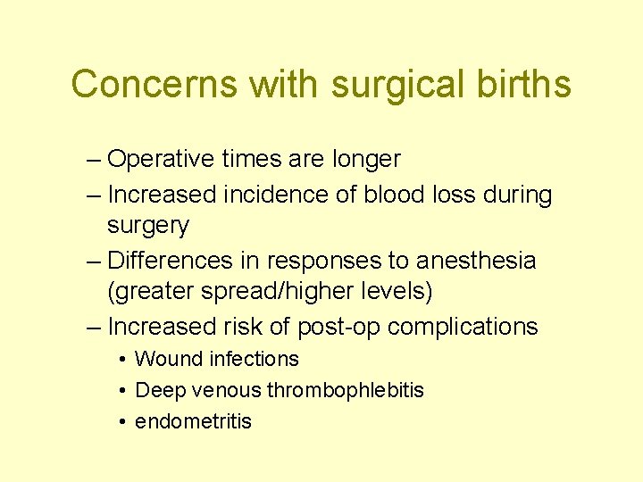 Concerns with surgical births – Operative times are longer – Increased incidence of blood