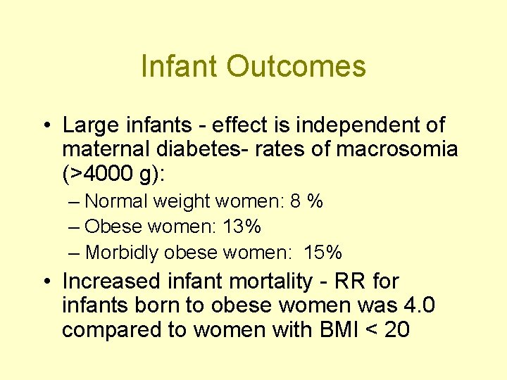 Infant Outcomes • Large infants - effect is independent of maternal diabetes- rates of