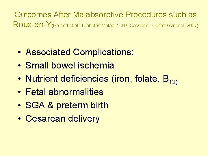 Outcomes After Malabsorptive Procedures such as Roux-en-Y(Bernert et al. Diabetes Metab. 2007; Catalono. Obstet