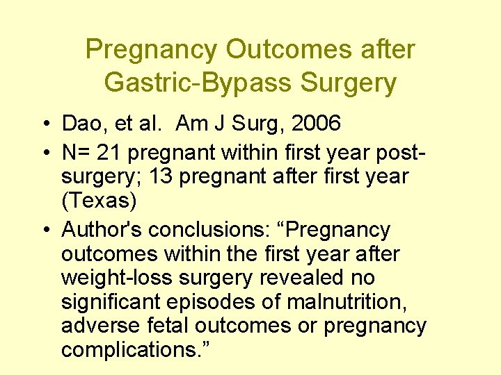 Pregnancy Outcomes after Gastric-Bypass Surgery • Dao, et al. Am J Surg, 2006 •