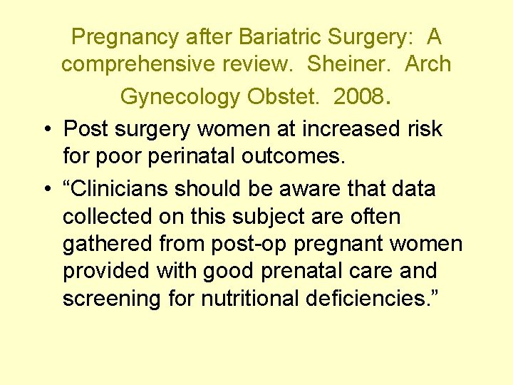 Pregnancy after Bariatric Surgery: A comprehensive review. Sheiner. Arch Gynecology Obstet. 2008. • Post