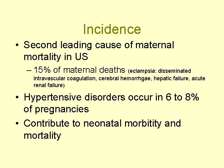 Incidence • Second leading cause of maternal mortality in US – 15% of maternal