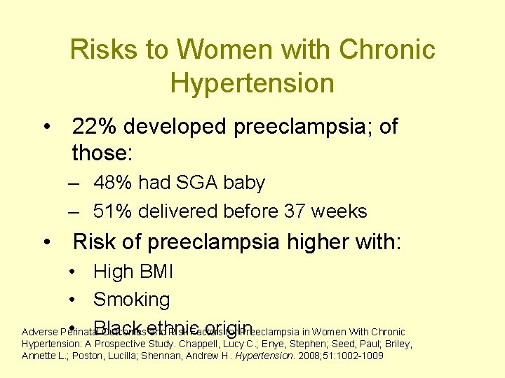 Risks to Women with Chronic Hypertension • 22% developed preeclampsia; of those: – 48%