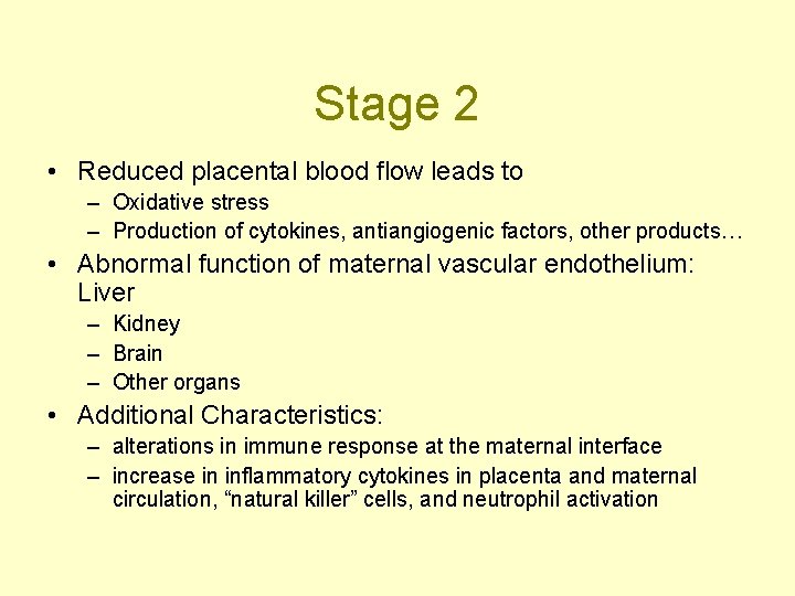 Stage 2 • Reduced placental blood flow leads to – Oxidative stress – Production