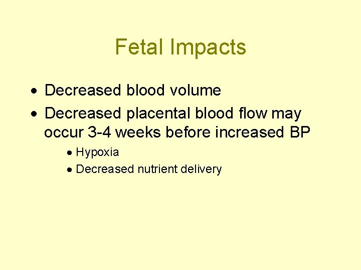 Fetal Impacts · Decreased blood volume · Decreased placental blood flow may occur 3