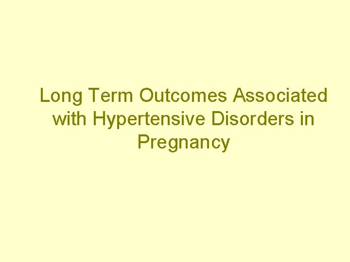 Long Term Outcomes Associated with Hypertensive Disorders in Pregnancy 