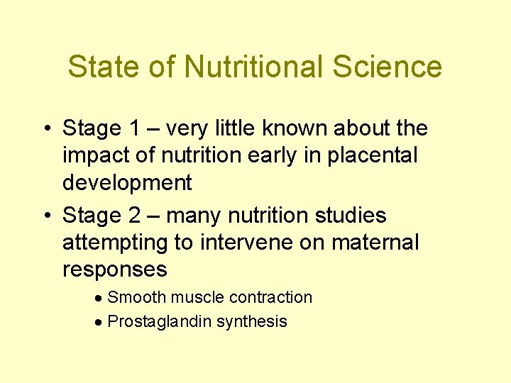 State of Nutritional Science • Stage 1 – very little known about the impact